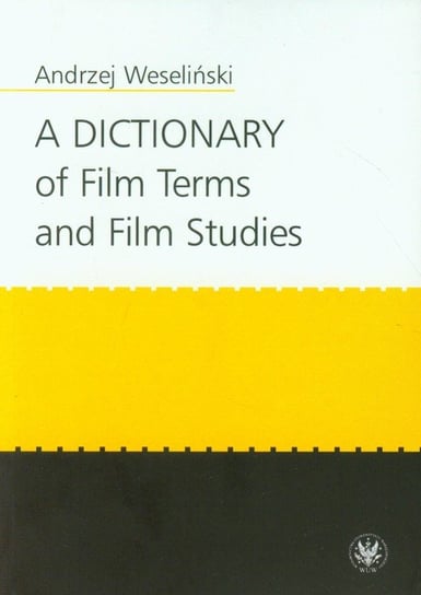 A Dictionary of Film Terms and Film Studies Weseliński Andrzej