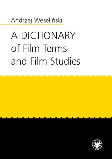A Dictionary of Film Terms and Film Studies Weseliński Andrzej