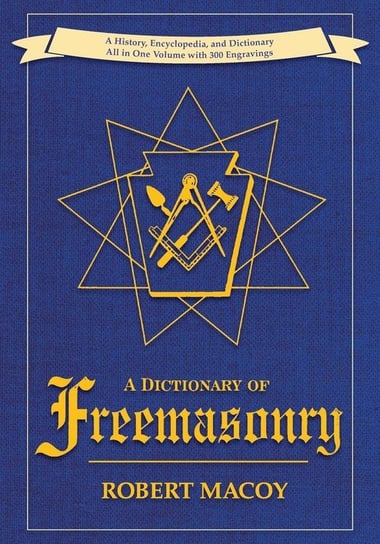 A Dictionary of Freemasonry Macoy Robert