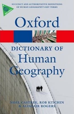 A Dictionary of Human Geography Alisdair Rogers, Castree Noel, Kitchin Rob