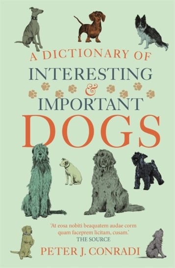 A Dictionary of Interesting and Important Dogs Peter J. Conradi, Conradi Peter