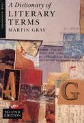 A Dictionary of Literary Terms Gray Martin