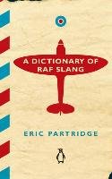 A Dictionary of RAF Slang Partridge Eric