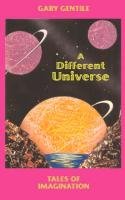 A Different Universe: Tales of Imagination Gentile Gary