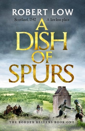A Dish of Spurs. An unputdownable historical adventure Low Robert