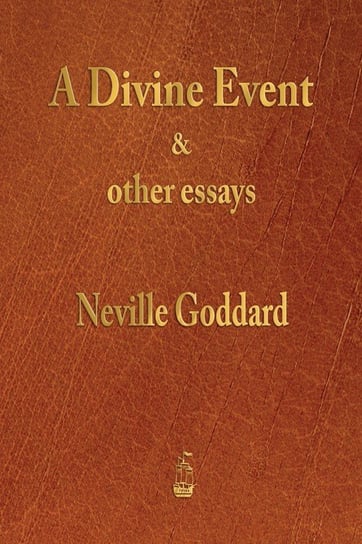 A Divine Event and Other Essays Goddard Neville