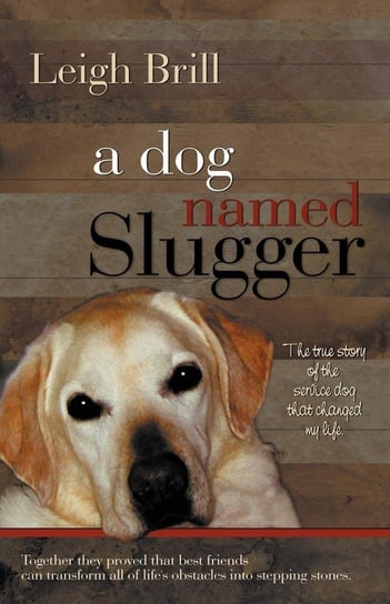 A Dog Named Slugger Leigh Brill
