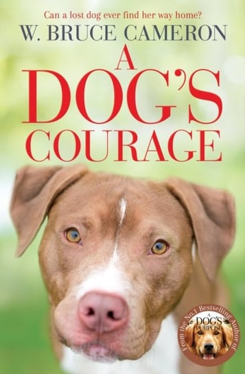 A Dogs Courage Bruce Cameron W.