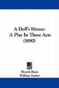 A Doll's House: A Play in Three Acts (1890) Ibsen Henrik Johan, Ibsen Henrik