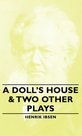 A Doll's House & Two Other Plays Ibsen Henrik Johan