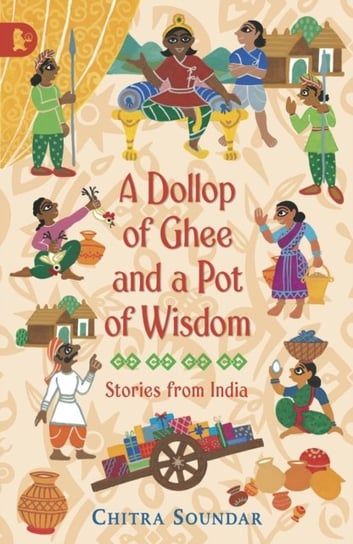 A Dollop of Ghee and a Pot of Wisdom Soundar Chitra