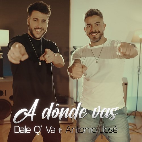 A Dónde Vas Dale Q´ Va, Antonio José