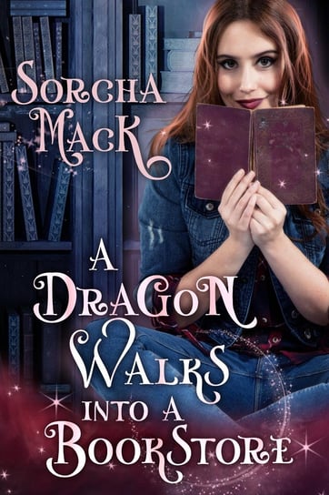 A Dragon Walks Into A Bookstore Sorcha Mack