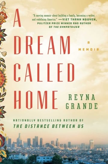 A Dream Called Home: A Memoir Grande Reyna