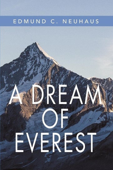 A Dream of Everest Neuhaus Edmund C