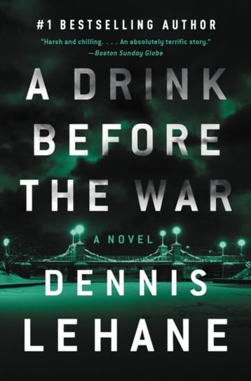 A Drink Before the War: The First Kenzie and Gennaro Novel Lehane Dennis