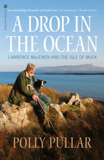A Drop in the Ocean: Lawrence MacEwen and the Isle of Muck Polly Pullar