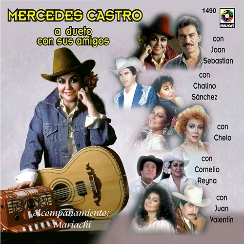 A Dueto Con Sus Amigos Mercedes Castro feat. Joan Sebastian, Cornelio Reyna, Chalino Sanchez, Chelo, Juan Valentin