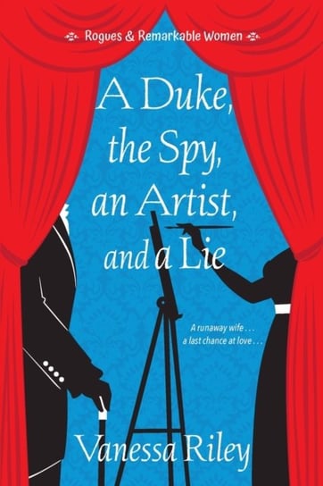 A Duke, the Spy, an Artist, and a Lie Vanessa Riley