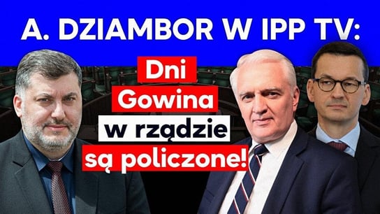 A. Dziambor w IPP TV: Dni Gowina w rządzie są policzone! - Idź Pod Prąd Nowości - podcast Opracowanie zbiorowe