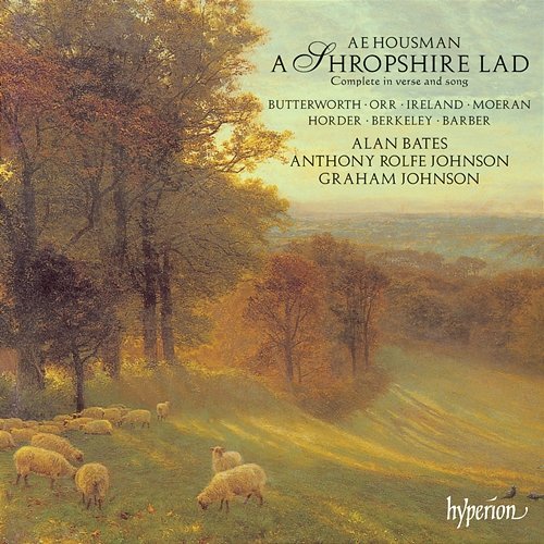 A.E. Housman's A Shropshire Lad in Verse & Song Alan Bates, Anthony Rolfe Johnson, Graham Johnson