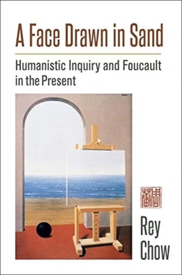 A Face Drawn in Sand. Humanistic Inquiry and Foucault in the Present Opracowanie zbiorowe