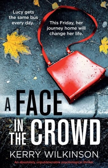 A Face in the Crowd: An absolutely unputdownable psychological thriller Wilkinson Kerry