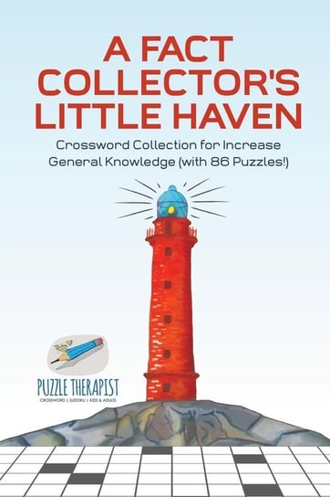 A Fact Collector's Little Haven | Crossword Collection for Increase General Knowledge (with 86 Puzzles!) Puzzle Therapist