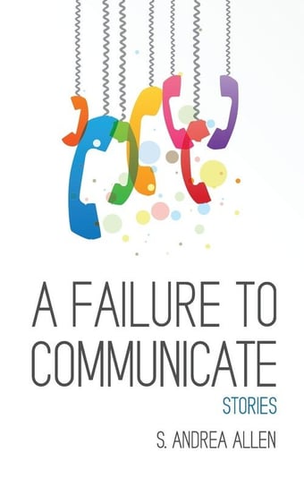 A Failure to Communicate Allen S.  Andrea