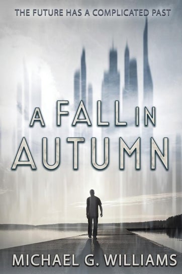 A Fall in Autumn Williams Michael G.