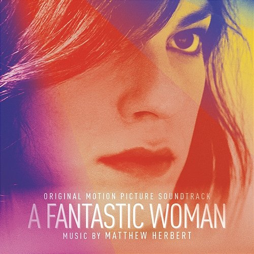 A Fantastic Woman (Original Soundtrack Album) Matthew Herbert