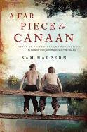 A Far Piece to Canaan: A Novel of Friendship and Redemption Halpern Sam
