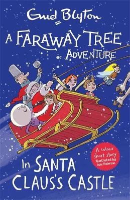 A Faraway Tree Adventure: In Santa Claus's Castle: Colour Short Stories Blyton Enid