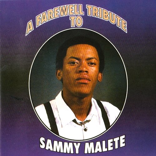 A Farewell Tribute Sammy Malete