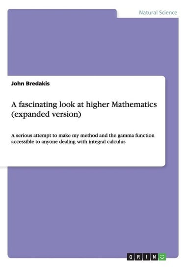 A fascinating look at higher Mathematics (expanded version) Bredakis John