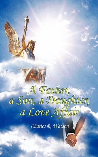 A Father, a Son, a Daughter, a Love Affair Watson Charles R.
