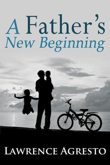 A Father's New Beginning Agresto Lawrence