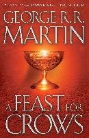 A Feast for Crows: A Song of Ice and Fire: Book Four Martin George R. R.