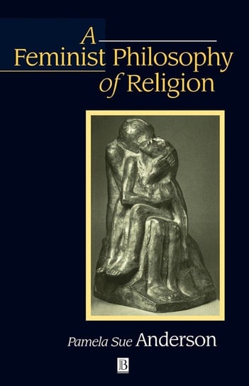 A Feminist Philosophy of Religion Anderson Pamela Sue