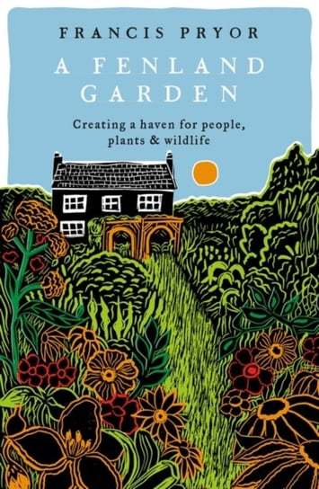 A Fenland Garden: Creating a haven for people, plants & wildlife Pryor Francis