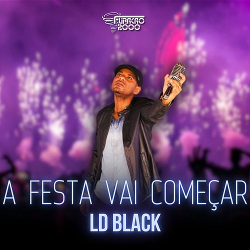 A Festa Vai Começar Furacão 2000 & LD BLACK