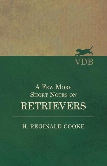 A Few More Short Notes on Retrievers Cooke H. Reginald
