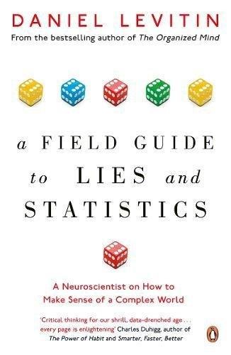 A Field Guide to Lies and Statistics Levitin Daniel