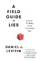A Field Guide to Lies Levitin Daniel J.