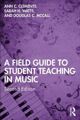 A Field Guide to Student Teaching in Music: Second Edition Opracowanie zbiorowe
