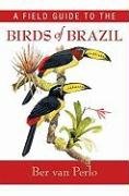 A Field Guide to the Birds of Brazil Perlo Ber
