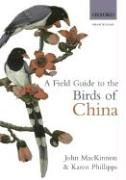 A Field Guide to the Birds of China Mackinnon John