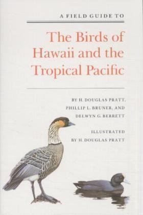 A Field Guide to the Birds of Hawaii and the Tropical Pacific Pratt Douglas H., Bruner Phillip L., Berrett Delwyn G.