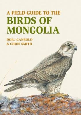 A Field Guide to the Birds of Mongolia John Beaufoy Publishing Ltd