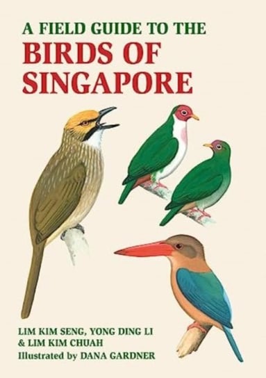 A Field Guide to the Birds of Singapore Lim Kim Seng